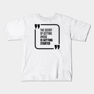 The secret of getting ahead Kids T-Shirt